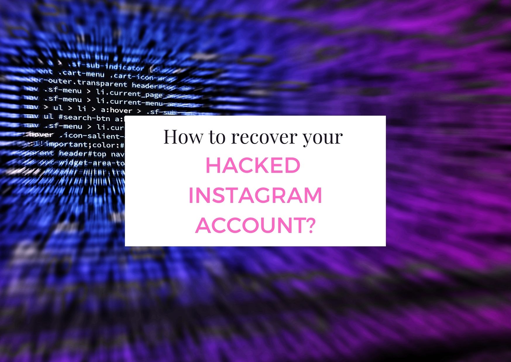 How To Recover Your Hacked Instagram Account & How To Avoid Hacking